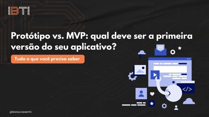 cover - Protótipo vs. MVP: qual deve ser a primeira versão do seu aplicativo?