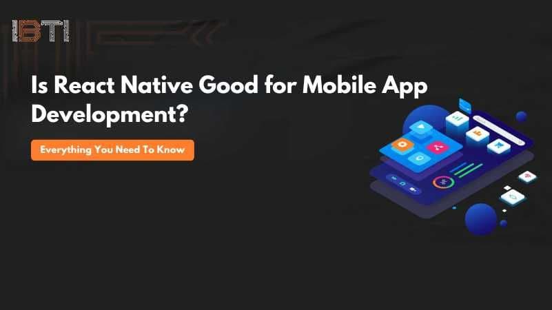 Is React Native Good for Mobile App Development? 