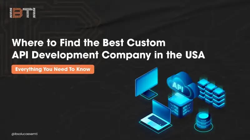 Where to Find the Best Custom API Development Company in the USA